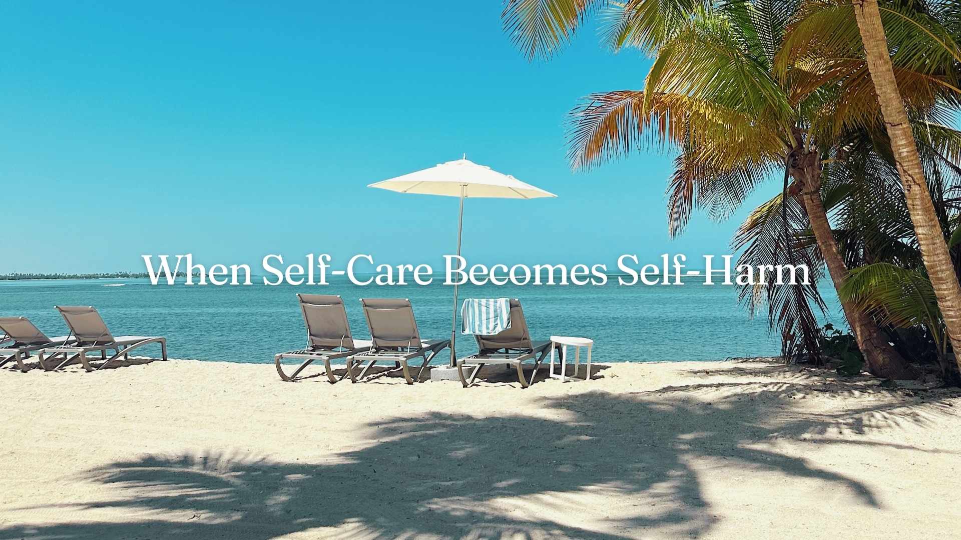 When Self-Care Becomes Self-Harm