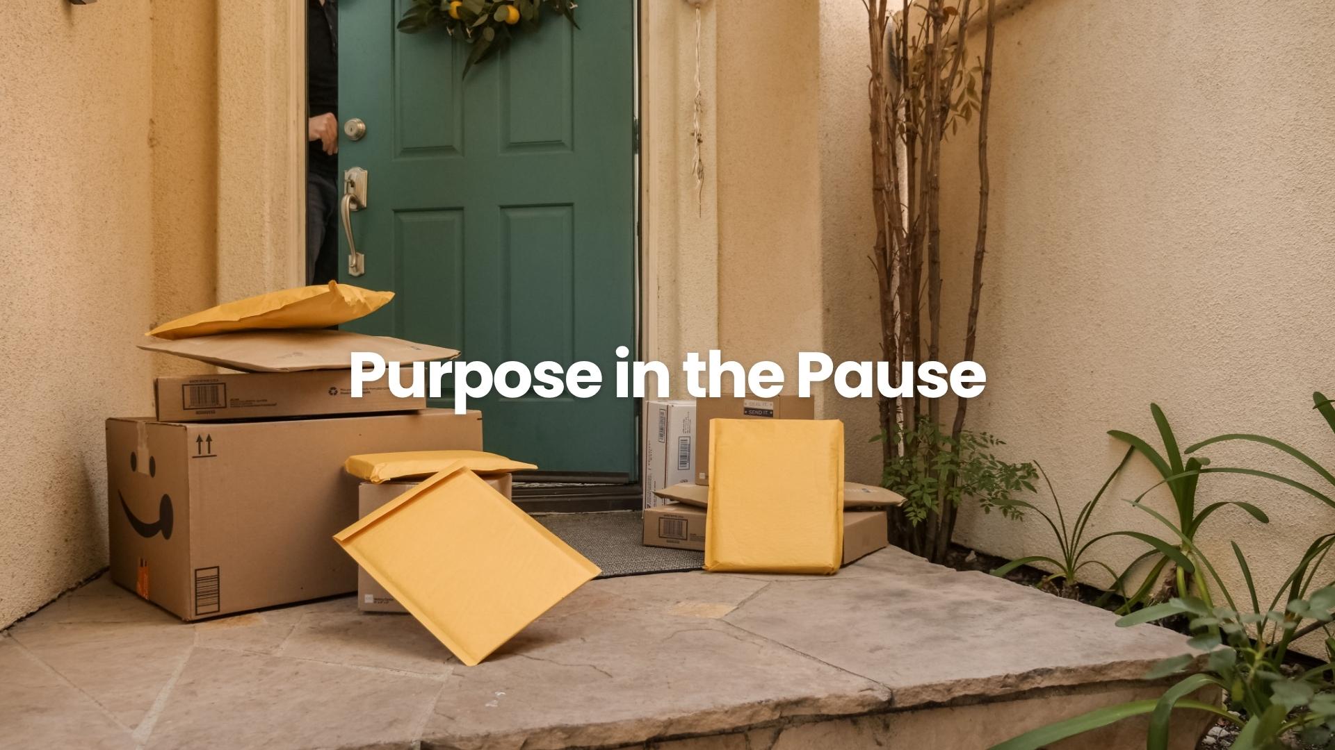 Purpose in the Pause