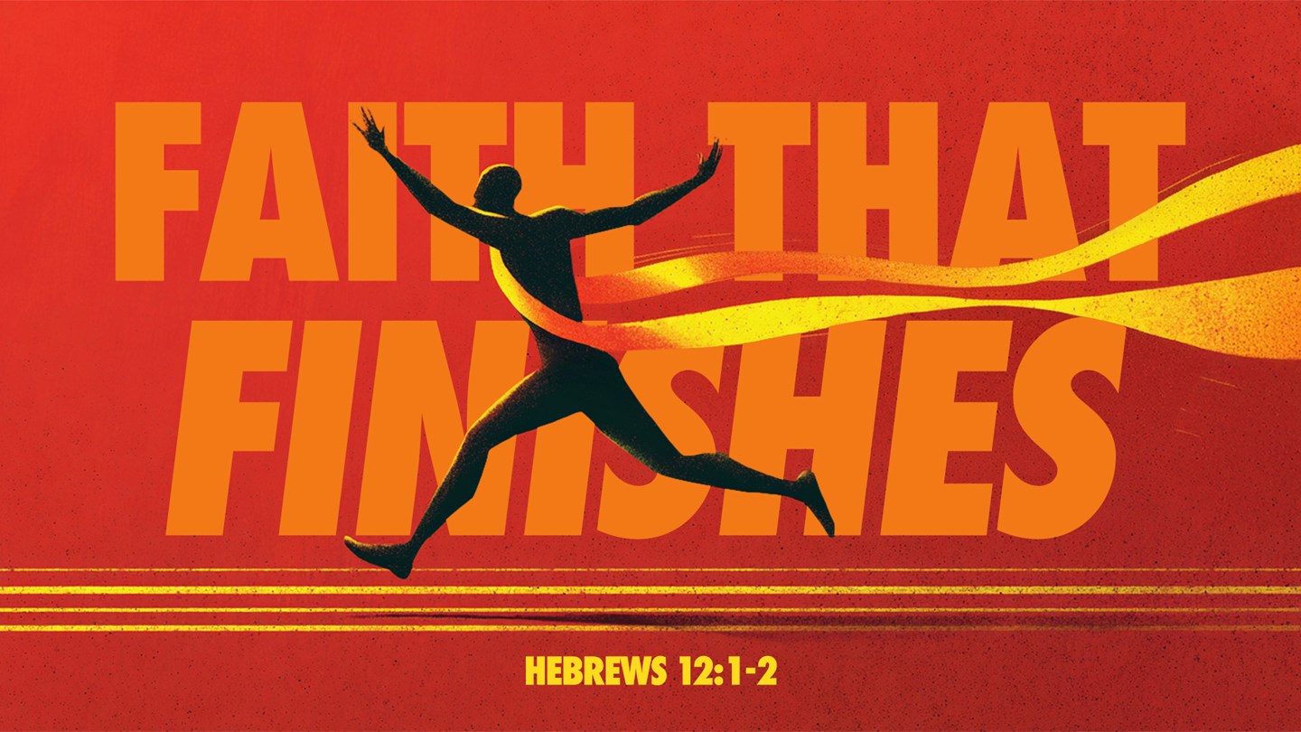 Faith That Finishes | Hebrews 12:1–2 Series Art